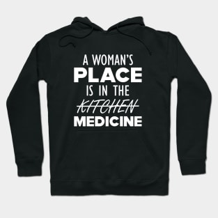 Medical Doctor - A woman's place is in the medicine w Hoodie